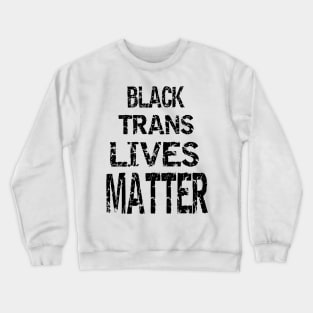 Black trans Lives matter Crewneck Sweatshirt